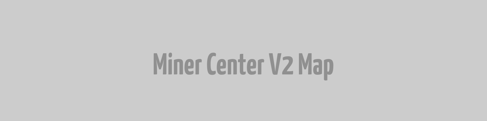 Miner Center V2 Map
